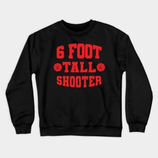 6 FOOT SHOOTER Crewneck Sweatshirt